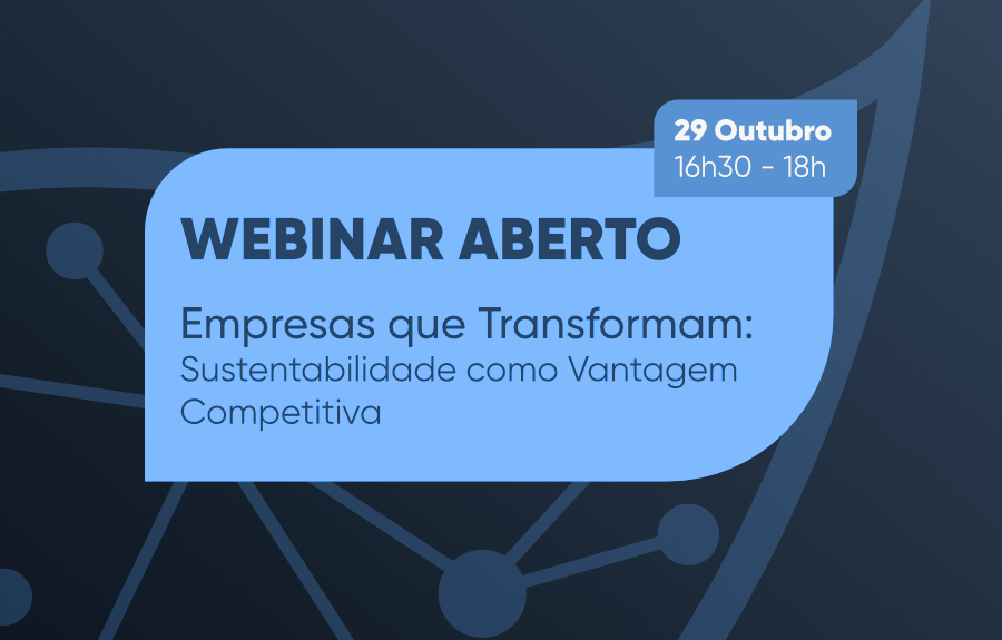 WEBINAR ABERTO - Empresas que Transformam: Sustentabilidade como Vantagem Competitiva