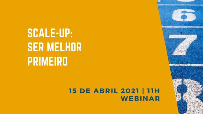 Webinar - Scale-up: Ser melhor primeiro