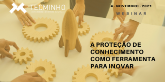 TecMinho organiza Webinar sobre "A proteção de conhecimento como ferramenta para inovar" no dia 4 de novembro
