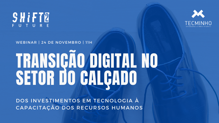 Webinar "Transição Digital no Setor do Calçado: Dos Investimentos em Tecnologia à Capacitação dos Recursos Humanos"