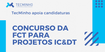 TecMinho apoia candidaturas aos Projetos IC&DT da FCT