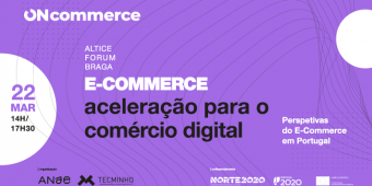 “E-Commerce: Aceleração para o Comércio Digital” em Braga a 22 de março